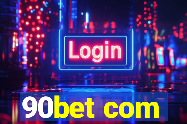 90bet com